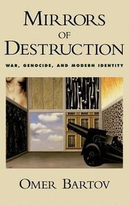 Mirrors of Destruction: War, Genocide, and Modern Identity di Omer Bartov edito da OXFORD UNIV PR