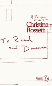 To Read And Dream di Christina Rossetti edito da Penguin Books Ltd