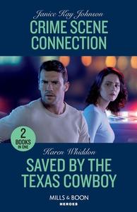 Crime Scene Connection / Saved By The Texas Cowboy di Janice Kay Johnson, Karen Whiddon edito da HarperCollins Publishers
