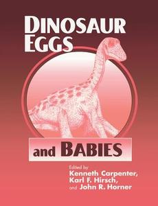 Dinosaur Eggs and Babies edito da Cambridge University Press