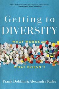 Getting to Diversity di Frank Dobbin, Alexandra Kalev edito da Harvard University Press