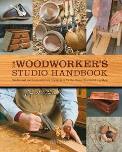 The Woodworker's Studio Handbook di Jim Whitman edito da Crestline Books