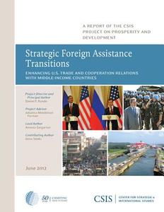 Strategic Foreign Assistance Transitions di Daniel F. Runde, Amasia Zargarian edito da Centre for Strategic & International Studies,U.S.