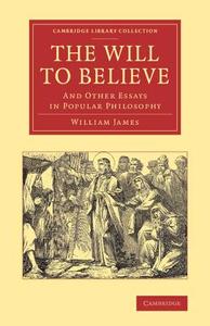 The Will to Believe di William James edito da Cambridge University Press
