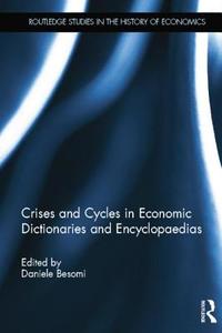 Crises and Cycles in Economic Dictionaries and Encyclopaedias edito da Taylor & Francis Ltd