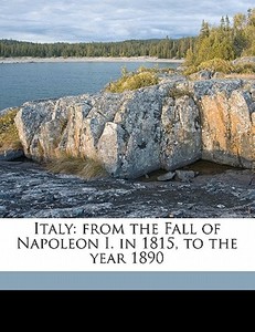 Italy: From The Fall Of Napoleon I. In 1 di John Webb Probyn edito da Nabu Press
