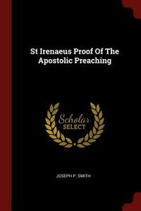 St Irenaeus Proof of the Apostolic Preaching di Joseph P. Smith edito da CHIZINE PUBN