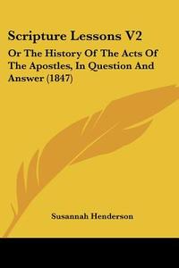 Scripture Lessons V2 di Susannah Henderson edito da Kessinger Publishing Co