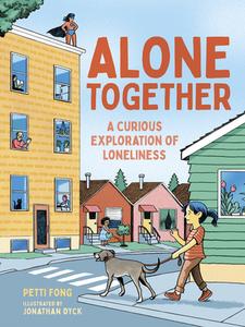 Alone Together: A Curious Exploration of Loneliness di Petti Fong edito da ORCA BOOK PUBL
