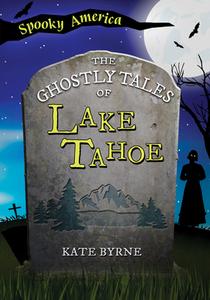 The Ghostly Tales of Lake Tahoe di Joanne O'Sullivan edito da ARCADIA CHILDRENS BOOKS