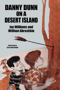 Danny Dunn on a Desert Island di Jay Williams, Raymond Abrashkin edito da Wildside Press