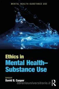 Ethics in Mental Health-Substance Use di David B. Cooper edito da Taylor & Francis Inc
