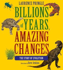 Billions of Years, Amazing Changes: The Story of Evolution di Laurence Pringle edito da BOYDS MILLS PR