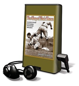 The Glory of Their Times: The Story of the Early Days of Baseball Told by the Men Who Played It [With Earphones] di Lawrence S. Ritter edito da Findaway World