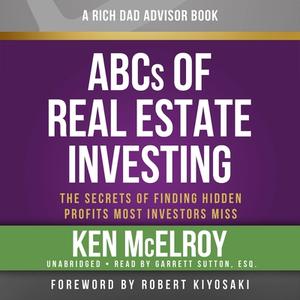 Rich Dad Advisors: ABCs of Real Estate Investing: The Secrets of Finding Hidden Profits Most Investors Miss di Ken McElroy edito da Hachette Audio