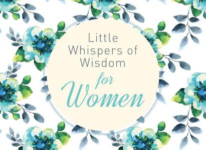 Little Whispers of Wisdom for Women di Compiled by Barbour Staff edito da Barbour Publishing
