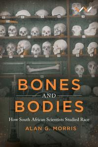 Bones And Bodies di Alan G Morris edito da Wits University Press