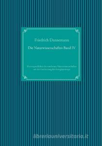 Die Naturwissenschaften Band IV di Friedrich Dannemann edito da Books on Demand