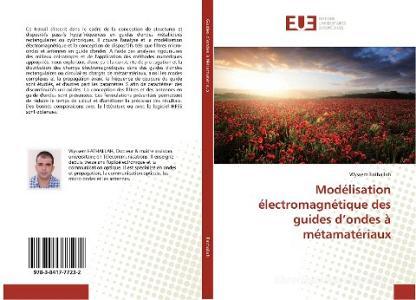 Modélisation électromagnétique des guides d'ondes à métamatériaux di Wyssem Fathallah edito da Editions universitaires europeennes EUE