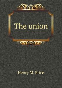 The Union di Henry M Price edito da Book On Demand Ltd.