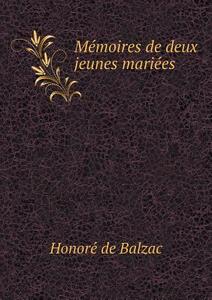 Memoires De Deux Jeunes Mariees di Honore De Balzac edito da Book On Demand Ltd.
