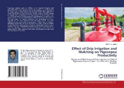 Effect of Drip Irrigation and Mulching on Pigeonpea Productivity di Mohan Lal Jadav edito da LAP LAMBERT Academic Publishing