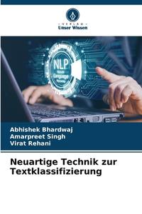 Neuartige Technik zur Textklassifizierung di Abhishek Bhardwaj, Amarpreet Singh, Virat Rehani edito da Verlag Unser Wissen