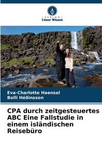 CPA durch zeitgesteuertes ABC Eine Fallstudie in einem isländischen Reisebüro di Eva-Charlotte Haensel, Bolli Héðinsson edito da Verlag Unser Wissen