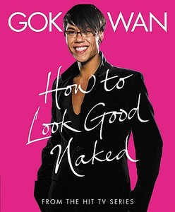 "how To Look Good Naked" di Gok Wan edito da Harpercollins Publishers