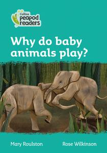 Level 3 - Why Do Baby Animals Play? di Mary Roulston edito da Harpercollins Publishers
