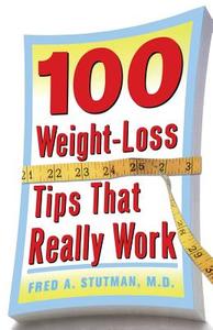 100 Weight-Loss Tips That Really Work di Fred A. Stutman edito da MCGRAW HILL BOOK CO