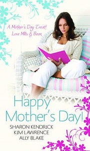 Happy Mother's Day! di Sharon Kendrick, Kim Lawrence, Ally Blake edito da Harlequin (uk)