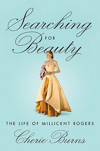 Searching for Beauty: The Life of Millicent Rogers di Cherie Burns, Richard Burns edito da St. Martin's Press