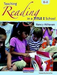 Teaching Reading in a Title I School, K-3 di Nancy Akhavan edito da HEINEMANN EDUC BOOKS