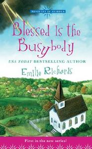 Blessed Is the Busybody di Emilie Richards edito da BERKLEY BOOKS