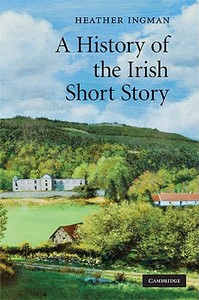 A History of the Irish Short Story di Heather Ingman edito da Cambridge University Press