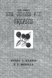 About Ices Jellies & Creams di Harris edito da Routledge