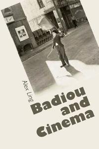 Badiou and Cinema di Alex Ling edito da PAPERBACKSHOP UK IMPORT