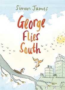 George Flies South di Simon James edito da Candlewick Press (MA)