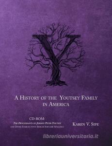 The History of the Youtsey Family in America Starting in 1744 di Karen V Sipe edito da Heritage Books