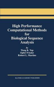 High Performance Computational Methods for Biological Sequence Analysis di Ophir Frieder, Robert L. Martino, Tieng K. Yap edito da Springer US
