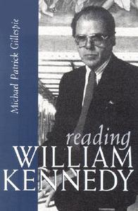 Reading William Kennedy di Michael Gillespie edito da SYRACUSE UNIV PR