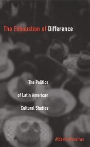 The Exhaustion of Difference di Alberto Moreiras edito da Duke University Press Books