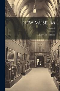 New Museum; Volume 1 di John Cotton Dana edito da LEGARE STREET PR