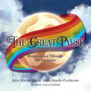 The Great Pause di Julia Manini, Anne-Joyelle Occhicone edito da FriesenPress