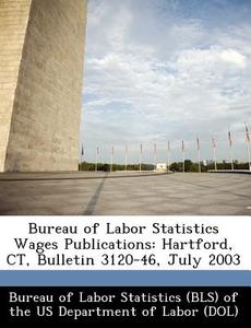 Bureau Of Labor Statistics Wages Publications edito da Bibliogov