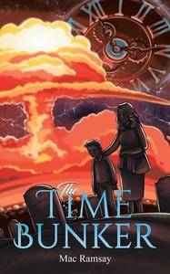 The Time Bunker di Mac Ramsay edito da Austin Macauley Publishers