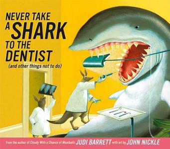 Never Take a Shark to the Dentist: (and Other Things Not to Do) di Judi Barrett edito da ATHENEUM BOOKS