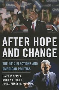 After Hope And Change di James W. Ceaser, Andrew E. Busch, John J. Pitney edito da Rowman & Littlefield