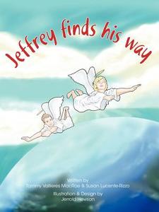 Jeffrey Finds His Way di Tammy Vallieres MacRae, Susan Lucente-Rizzo edito da AUTHORHOUSE